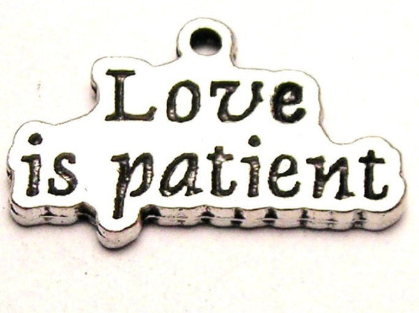 Love Is Patient Genuine American Pewter Charm