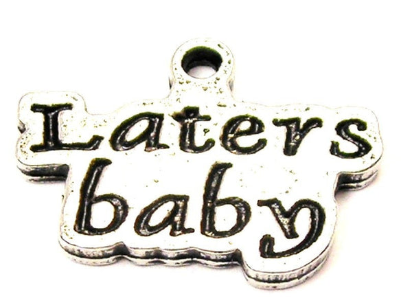 Laters Baby Genuine American Pewter Charm