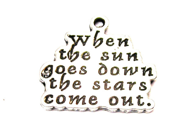 When The Sun Goes Down The Stars Come Up Genuine American Pewter Charm
