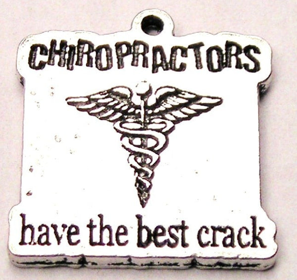 Chiropractors Have The Best Crack Genuine American Pewter Charm
