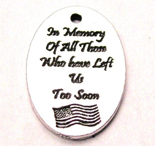 In Memory Of All Those Who Have Left Us Too Soon With American Flag Genuine American Pewter Charm