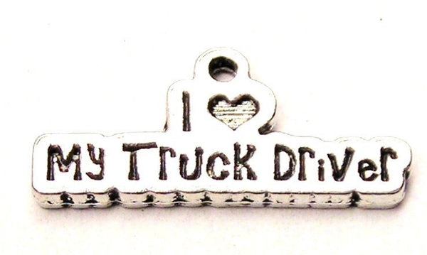 I Love My Truck Driver Genuine American Pewter Charm