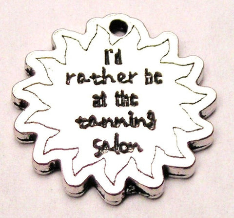 I'd Rather Be At The Tanning Salon Sun Beam Genuine American Pewter Charm