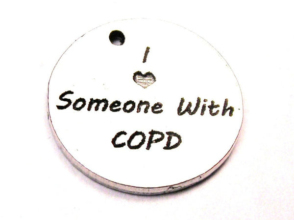 I Love Someone With COPD Genuine American Pewter Charm