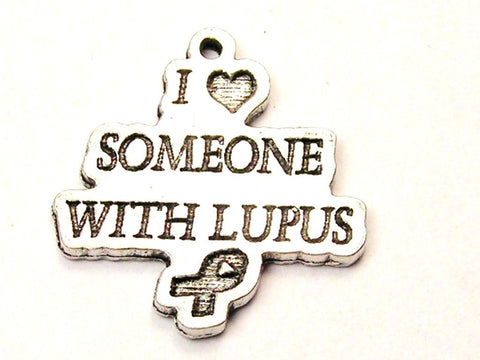 I Love Someone With Lupus With Awareness Ribbon Genuine American Pewter Charm