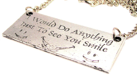 I Would Do Anything Just To See You Smile Statement Platform Necklace