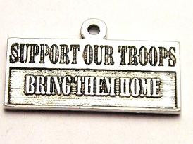 Support Our Troops Bring Them Home Genuine American Pewter Charm