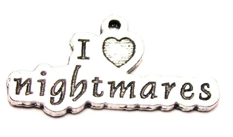 I Love Nightmares Genuine American Pewter Charm