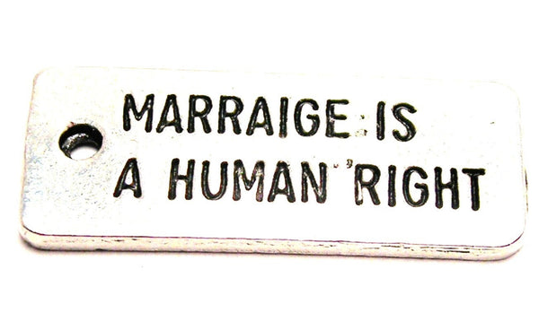 Marriage Is A Human Right Charm Genuine American Pewter Charm