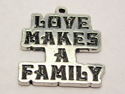 Love Makes A Family Genuine American Pewter Charm