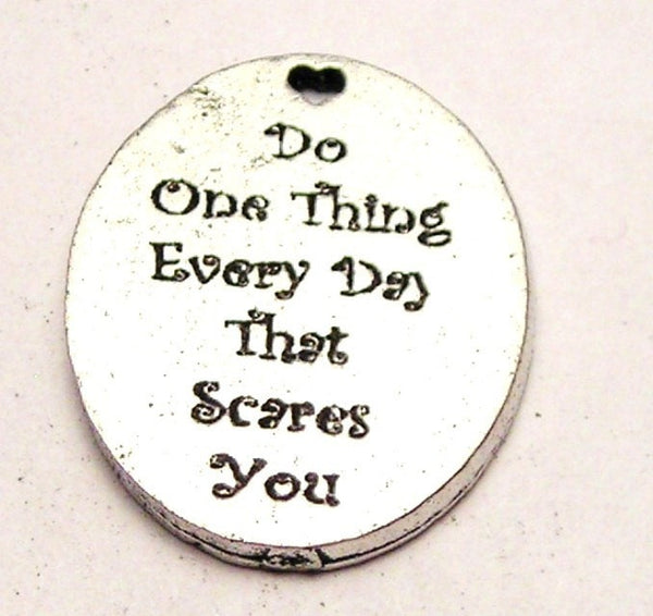 Do One Thing Everyday That Scares You Genuine American Pewter Charm