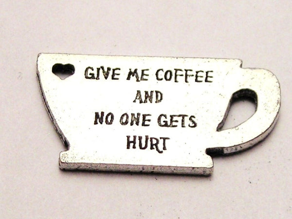 Give Me Coffee And Nobody Gets Hurt Genuine American Pewter Charm