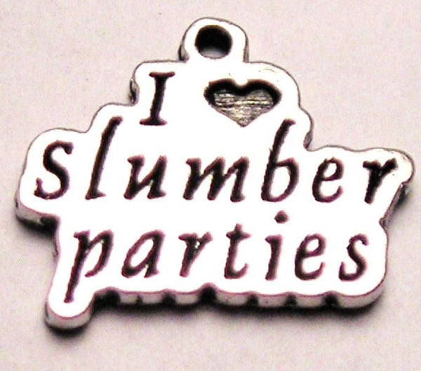 I Love Slumber Parties Genuine American Pewter Charm