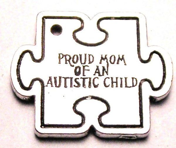 Proud Mom Of An Autistic Child Puzzle Piece Genuine American Pewter Charm