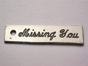 Missing You Genuine American Pewter Charm