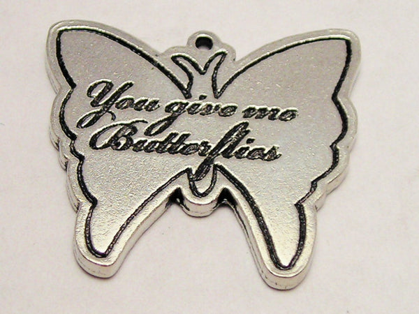 You Give Me Butterflies Genuine American Pewter Charm