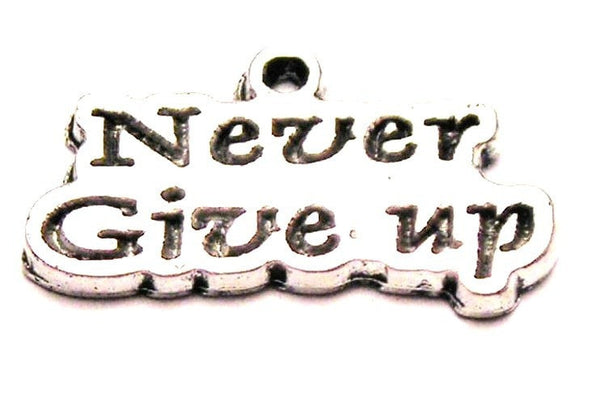 Never Give Up Genuine American Pewter Charm