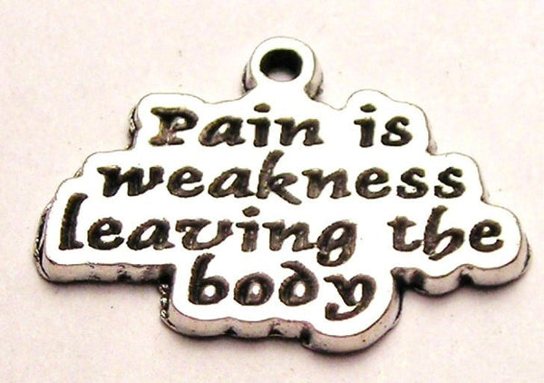 Pain Is Weakness Leaving The Body Genuine American Pewter Charm