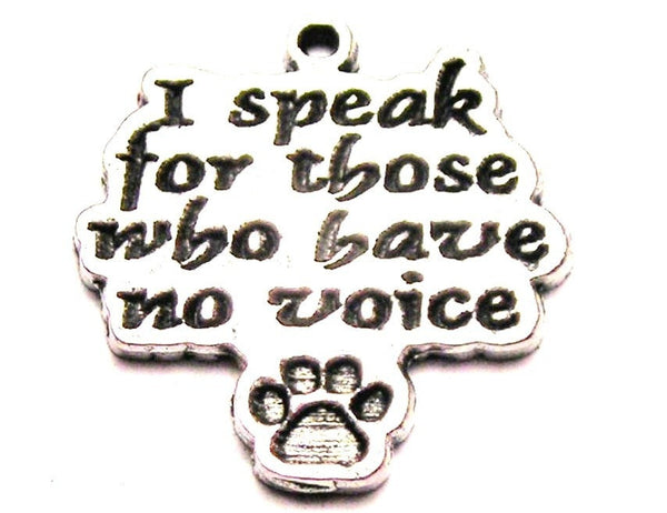 I Speak For Those Who Have No Voice Genuine American Pewter Charm