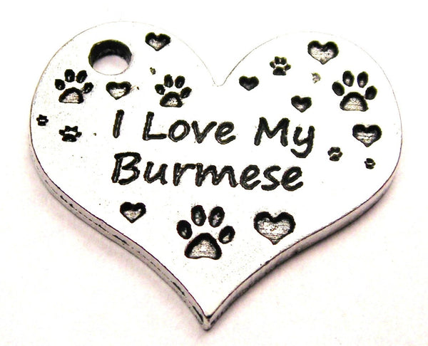 I Love My Burmese Cats Genuine American Pewter Charm