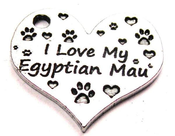 I Love My Egyptian Mau Cat Genuine American Pewter Charm