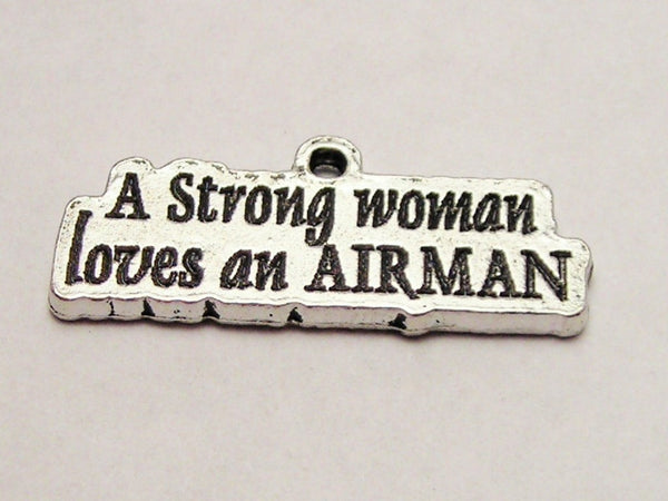 A Strong Woman Loves An Airman Genuine American Pewter Charm