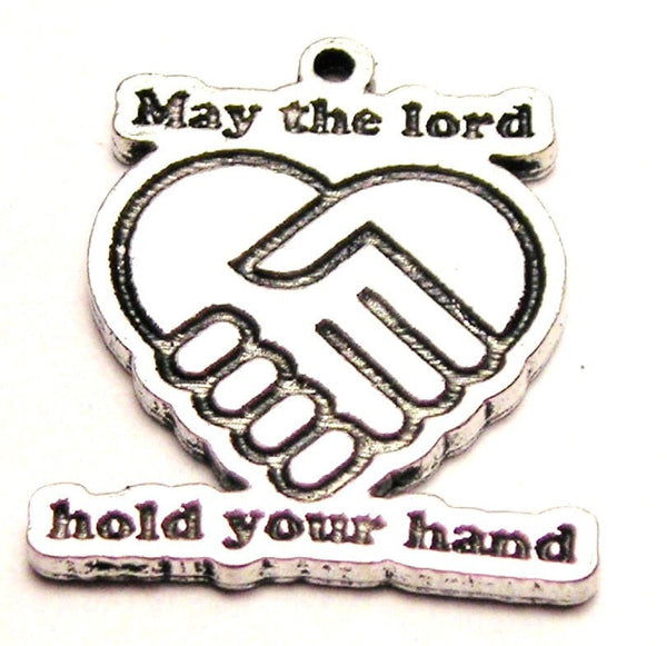 May The Lord Hold Your Hand Genuine American Pewter Charm