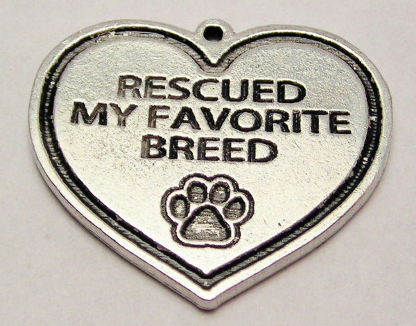 Rescued My Favorite Breed Genuine American Pewter Charm