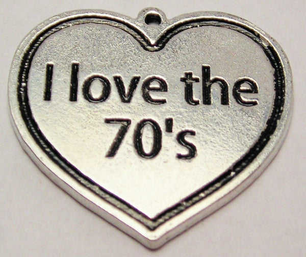 I Love The 70S Genuine American Pewter Charm