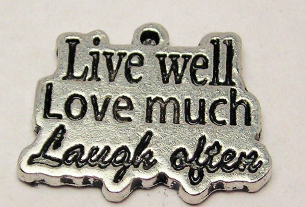 Live Well Love Much Laugh Often Genuine American Pewter Charm
