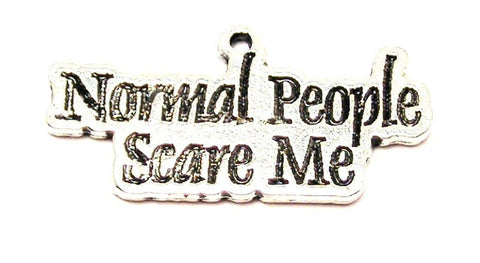 Normal People Scare Me Genuine American Pewter Charm