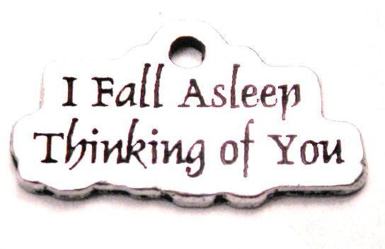 I Fall Asleep Thinking Of You Genuine American Pewter Charm