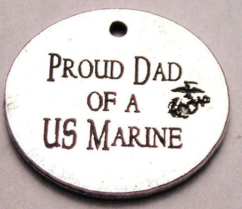 Proud Dad Of A Us Marine Genuine American Pewter Charm