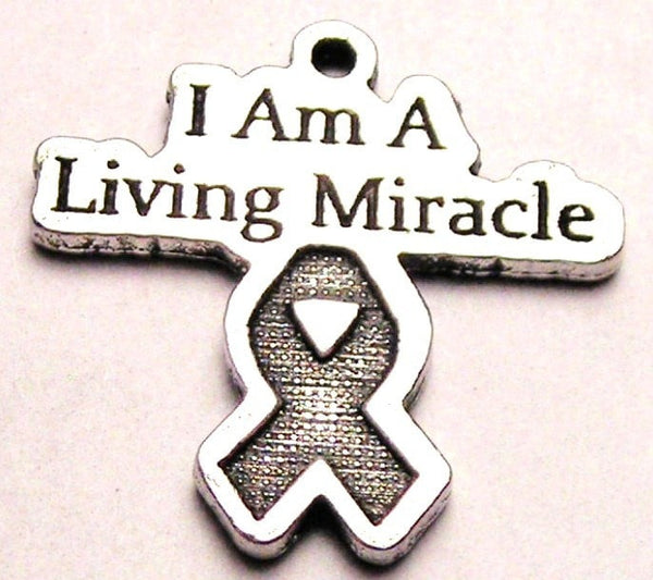 I Am A Living Miracle Genuine American Pewter Charm