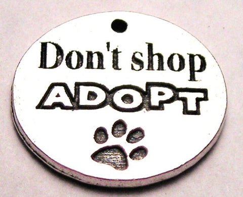 Don't Shop Adopt With Paw Print Genuine American Pewter Charm