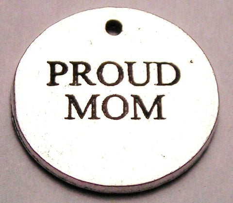 Proud Mom Genuine American Pewter Charm