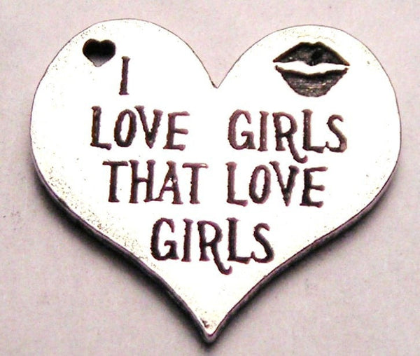 I Love Girls That Love Girls Heart With Lips Genuine American Pewter Charm