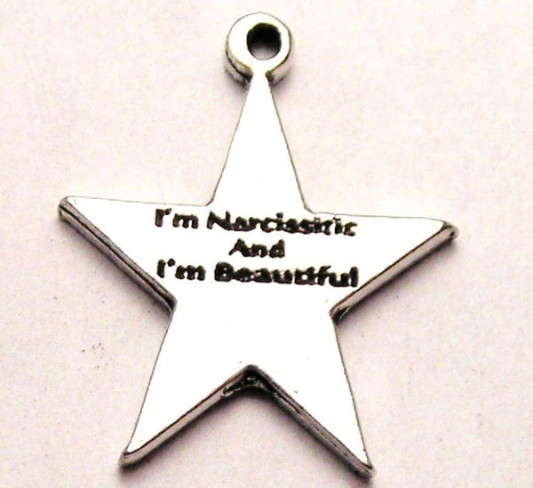 I'm Narcissistic And I'm Beautiful Star Genuine American Pewter Charm