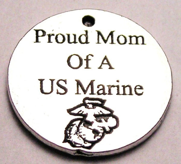 Proud Mom Of A Us Marine Genuine American Pewter Charm