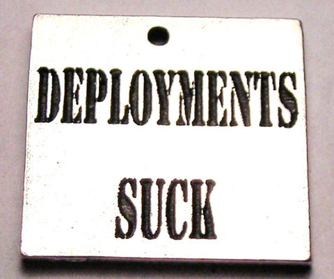 Deployments Suck Genuine American Pewter Charm