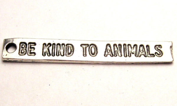 Be Kind To Animals Tab Genuine American Pewter Charm