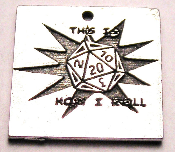This Is How I Roll 20 Sided Dice Genuine American Pewter Charm