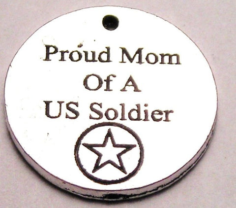 Proud Mom Of A Us Solider Genuine American Pewter Charm