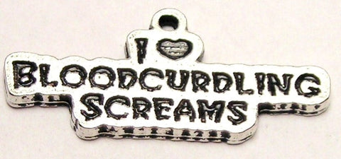 I Love Blood Curdling Screams Genuine American Pewter Charm