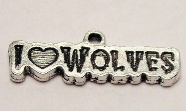 I Love Wolves Genuine American Pewter Charm