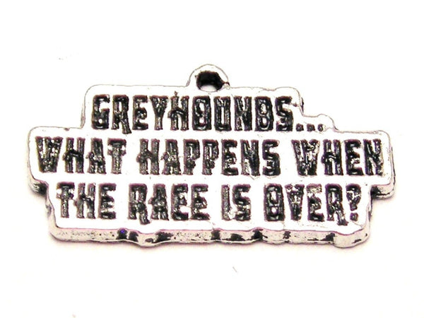 Greyhounds What Happens When The Race Is Over Genuine American Pewter Charm