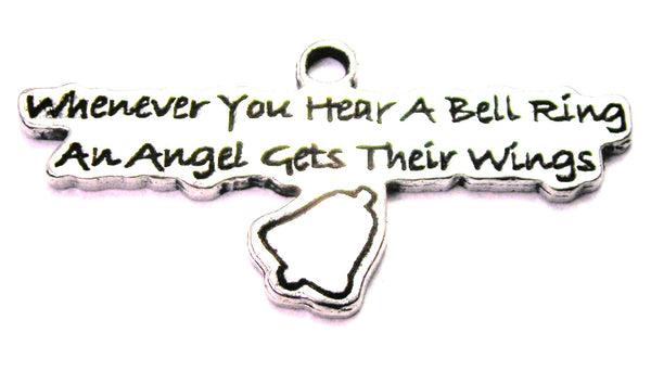 When Ever You Hear A Bell Ring An Angel Gets Their Wings Genuine American Pewter Charm