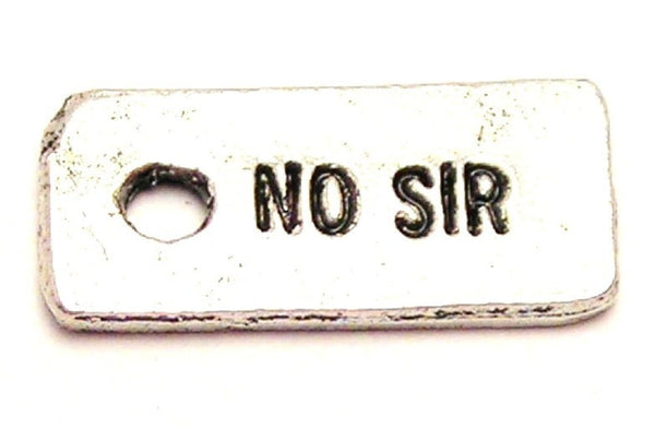 No Sir Genuine American Pewter Charm