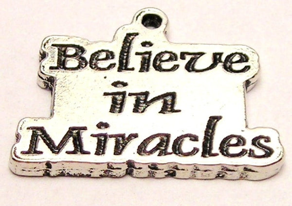 Believe In Miracles Genuine American Pewter Charm